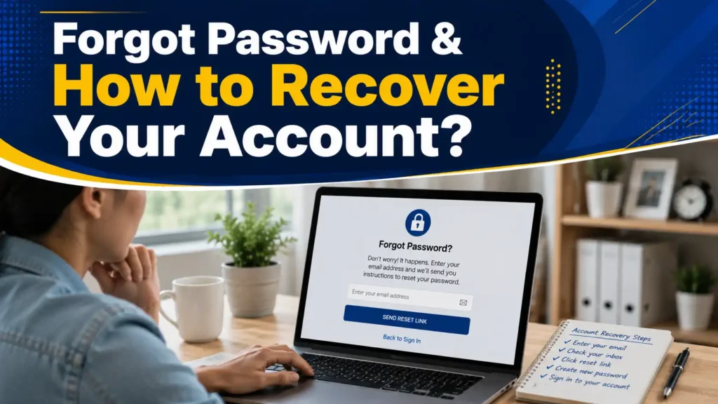 Forgot Password & How to Recover Your Account